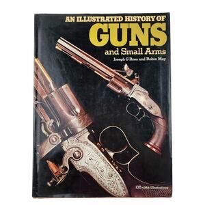 An Illustrated History of Guns and Small Arms Hardcover Guns Book 1976 Rosa May